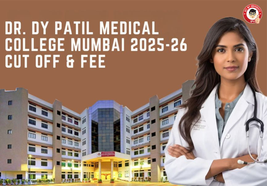 DR. DY Patil Medical College Mumbai 2025-26: MBBS Admission Process, Cut off, & Fee